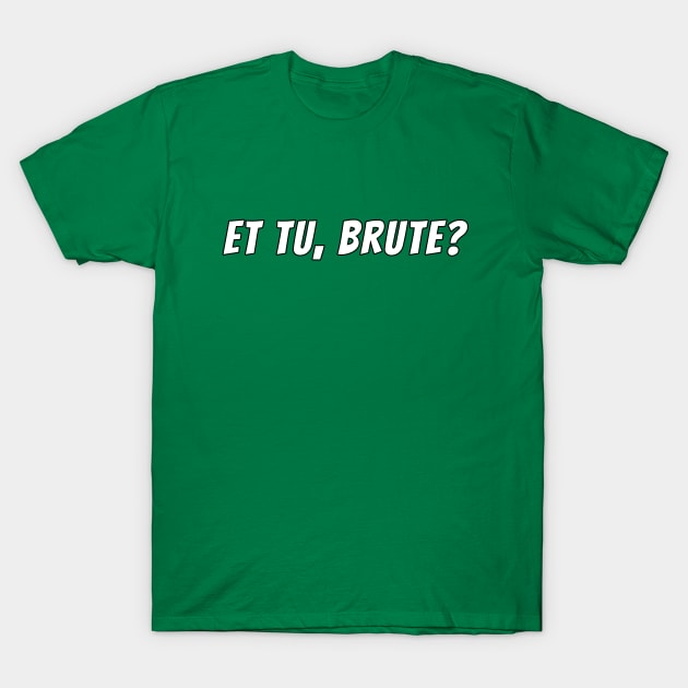 Et tu, Brute? T-Shirt by cdclocks